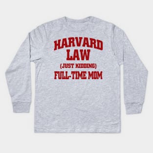 Harvard Law / Full-time Mom Kids Long Sleeve T-Shirt